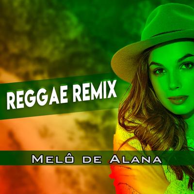 MELÔ DE ALANA (REGGAE ROMÂNTICO) By Laercio Mister Produções's cover