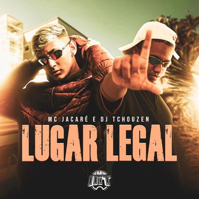 Lugar Legal By Mc Jacaré, Dj Tchouzen, De Olho no Hit's cover