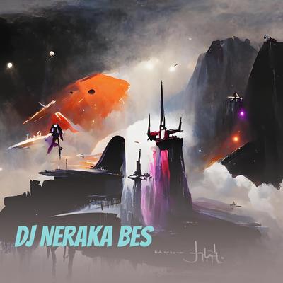 Dj Neraka Bes's cover