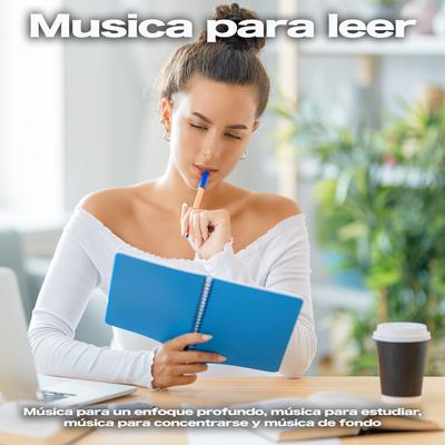 Música para concentrarse By Musica para Concentrarse, Fondo de la lectura, Musica Para Leer's cover