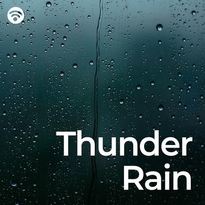 Thunder and Rain (No Fade, Loopable) By White Noise Rain, Embrace the Rain, White Noise Rain Loopable's cover