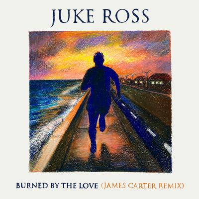 Burned By The Love (James Carter Remix)'s cover