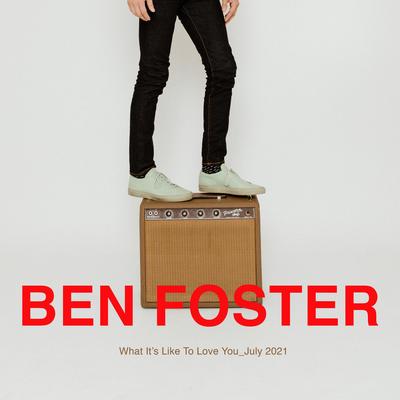 What It's Like To Love You By Ben Foster's cover