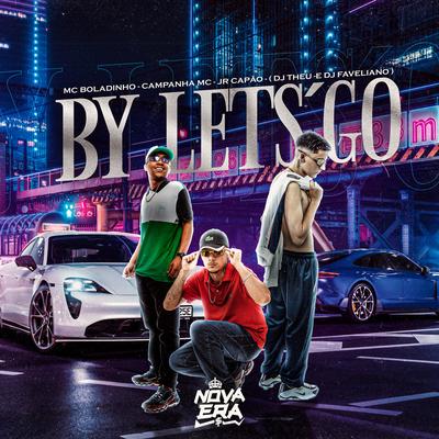 By By Lets' Go By Dj Theu, Campanha MC, Mc jr Capão, Mc Boladinho, DJ Faveliano's cover