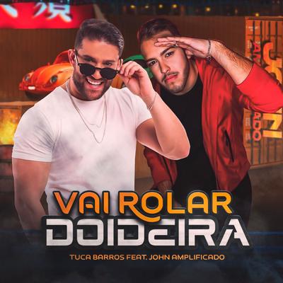 Vai Rolar Doideira By Tuca Barros, John Amplificado's cover