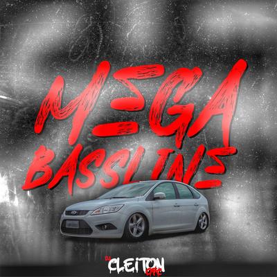 MEGA BASSLINE CLEITON MALVADÃO By Dj Cleiton Ofc's cover