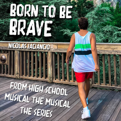 Born To Be Brave (From "High School Musical: The Musical: The Series") By Nicolás Iaciancio's cover
