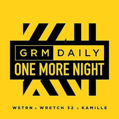 One More Night (feat. Wretch 32, WSTRN & Kamille) By GRM Daily, Wretch 32's cover