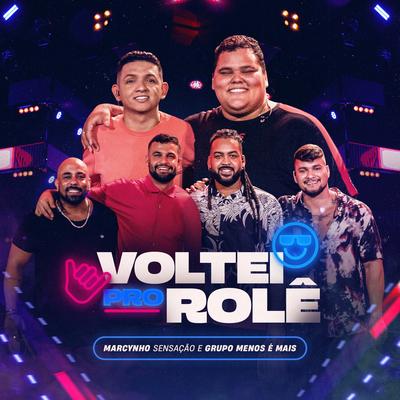 Voltei Pro Rolê (Ao Vivo) By Marcynho Sensação, Grupo Menos É Mais's cover