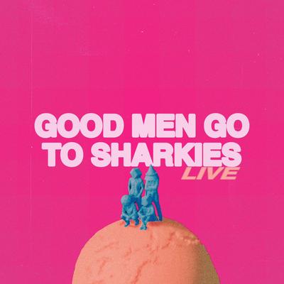 Good Men Go to Sharkies (Planet LEG Live)'s cover