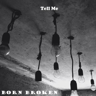 Tell Me By Born Broken's cover