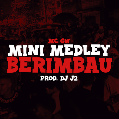 Mini Medley Berimbau By Mc Gw, Tropa da W&S, DJ J2's cover