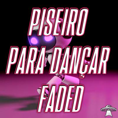 Piseiro para Dançar Faded By Dance Comercial Music's cover