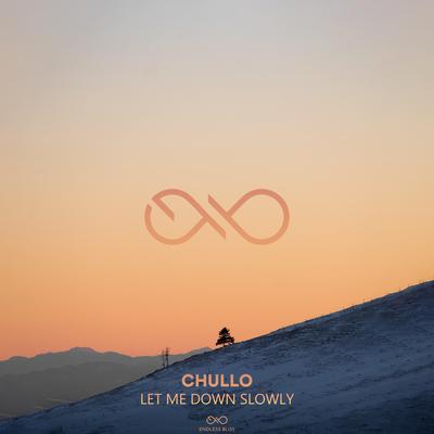 Let Me Down Slowly By Chullo's cover
