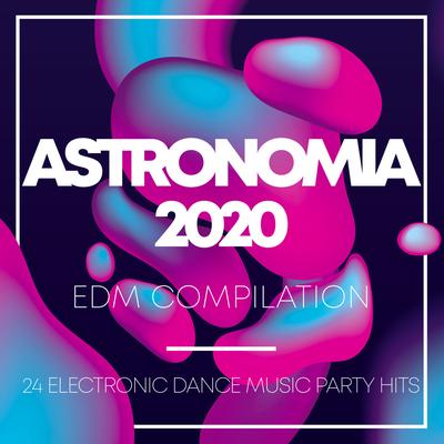 Astronomia 2020 EDM Compilation - 24 Electronic Dance Music Party Hits's cover