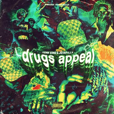 Drugs Appeal By JotaPills, Yunk Vino, Nagalli's cover