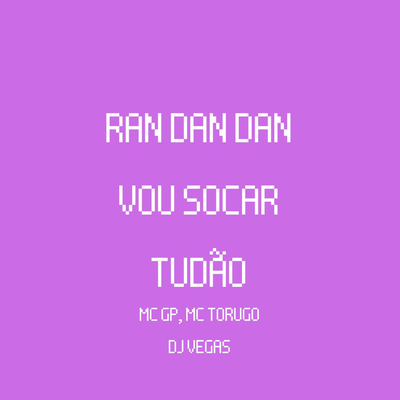 RAN DAN DAN, VOU SOCAR TUDÃO's cover