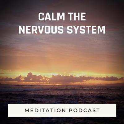 Meditation Podcast: Calm the Nervous System's cover