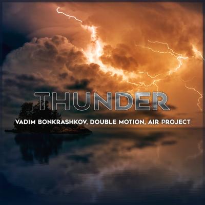 Thunder (Extended Mix) By Vadim Bonkrashkov, Double Motion, AIR Project's cover