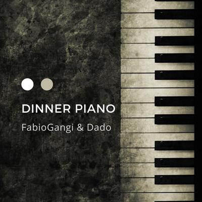Dinner Piano By Fabio Gangi, Dado's cover