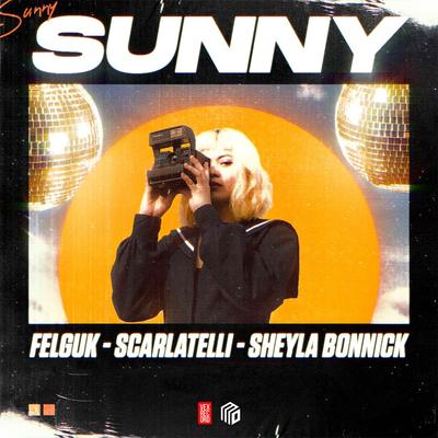 Sunny (Radio Edit) By Felguk, Scarlatelli, Sheyla Bonnick's cover