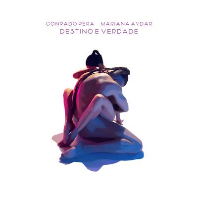 Destino e Verdade By Conrado Pera, Mariana Aydar's cover