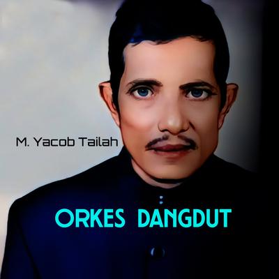 Orkes Dangdut By M. Yacob Tailah's cover