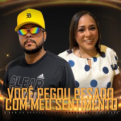 Você Pegou Pesado Com Meu Sentimento (feat. Raquel dos Teclados) (feat. Raquel dos Teclados) By O Boy da Seresta, Raquel dos Teclados's cover