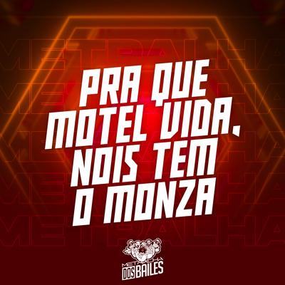 Pra Que Motel Vida, Nois Tem o Monza By Mc GH, MC Celo BK, DJ JHOW ZS's cover