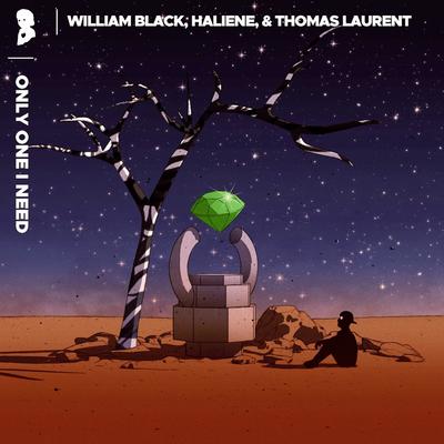 Only One I Need By William Black, HALIENE, Thomas Laurent's cover