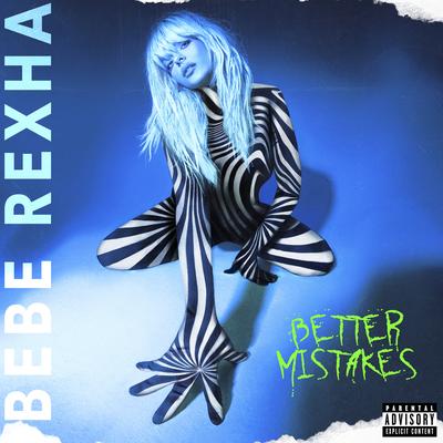Better Mistakes By Bebe Rexha's cover