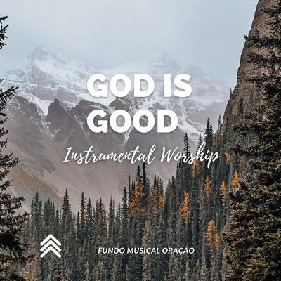 God Is Good Instrumental Worship By Fundo Musical Oração's cover