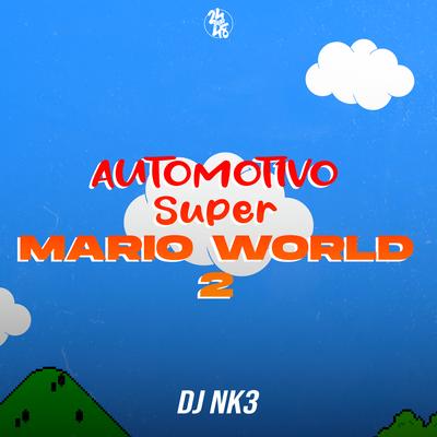 Automotivo Super Mario World 2 By DJ NK3's cover