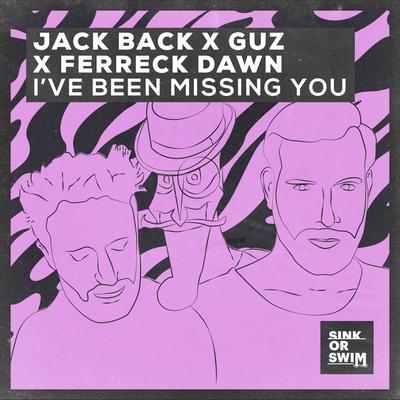 I’ve Been Missing You By Jack Back, Guz, Ferreck Dawn's cover