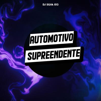 AUTOMOTIVO SUPREENDENTE By Club do hype, DJ Silva 013's cover