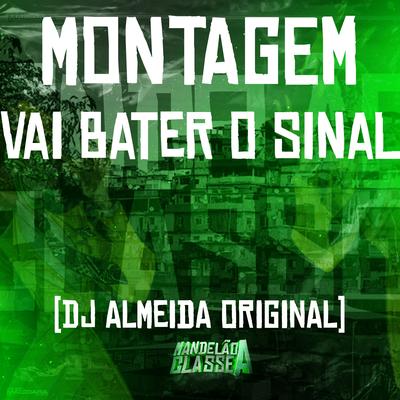 Montagem Vai Bater o Sinal By DJ ALMEIDA ORIGINAL's cover