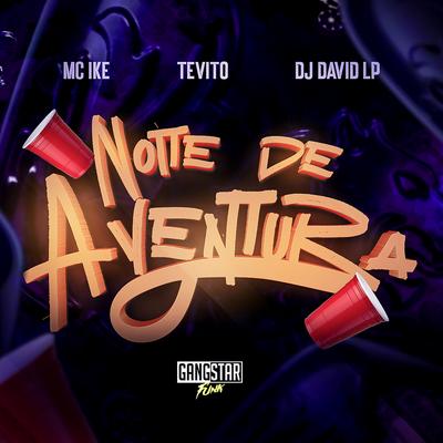 Noite de Aventura By Mc Ike, Tevito, DJ David LP's cover