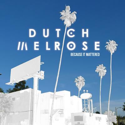 Because It Mattered By Dutch Melrose's cover