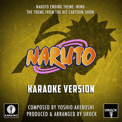 Naruto Ending Theme - Wind (From "Naruto") (Karaoke Version) By Urock Karaoke's cover