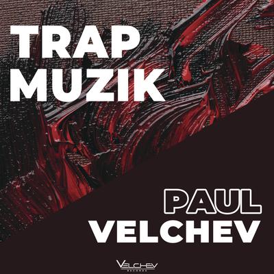 Trap Muzik By Paul Velchev's cover