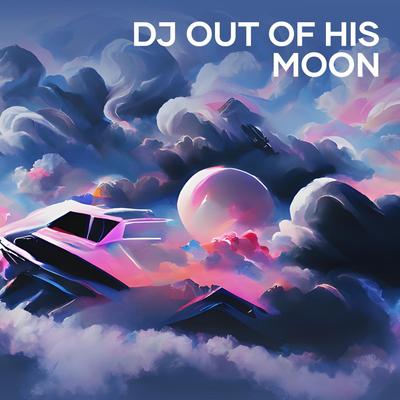 Dj out of His Moon's cover