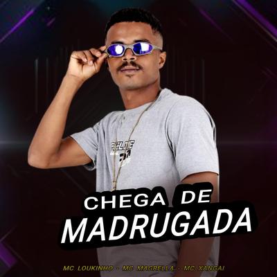 Chega de Madrugada (feat. MC Magrella & MC Xangai) (feat. MC Magrella & MC Xangai)'s cover