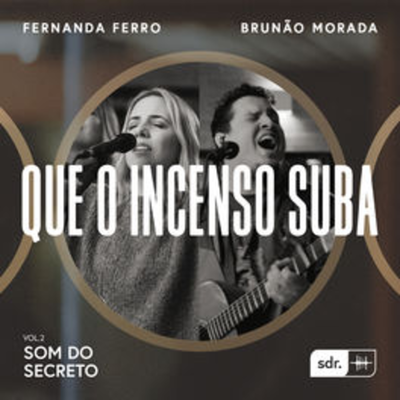 Que O Incenso Suba By Fernanda Ferro, MORADA, Som Do Reino's cover