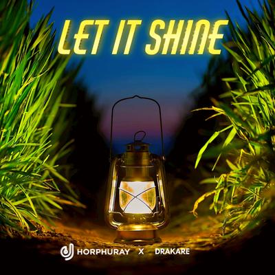 Let It Shine By Dj Horphuray, Drakare's cover