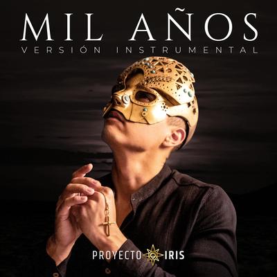 Mil Años (Versión Instrumental) By Proyecto Iris's cover