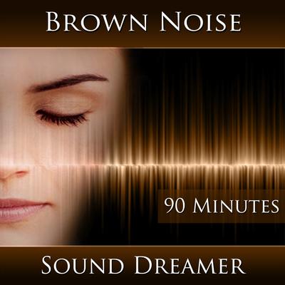 Brown Noise - 90 Minutes By Sound Dreamer's cover