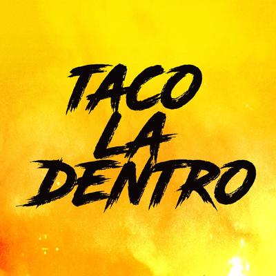 Taco La Dentro's cover