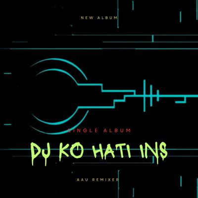 DJ KO HATI INS's cover