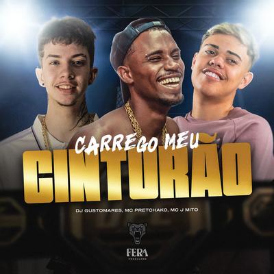 Meu Cinturão By DJ GUSTOMARES, Mc Pretchako, Mc J Mito's cover