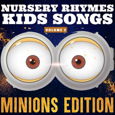 Nursery Rhymes Kids Songs: Minions Edition, Vol. 2's cover
